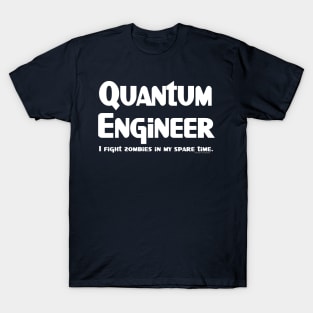 Quantum Engineer Zombie Fighter T-Shirt